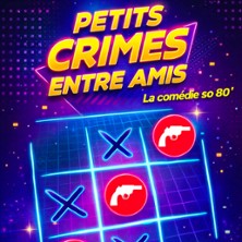 PETITS CRIMES ENTRE AMIS